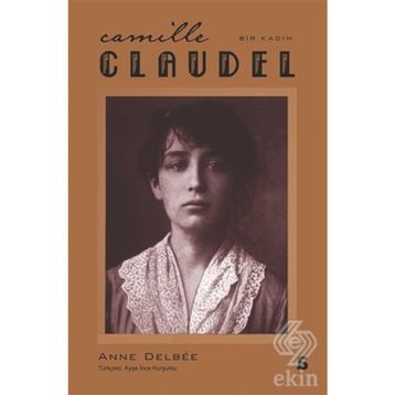 Camille Claudel - Anne Delbee