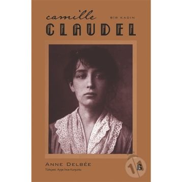Camille Claudel - Anne Delbee