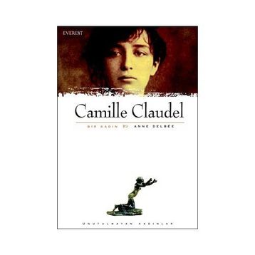 Camille Claudel - Anne Delbee