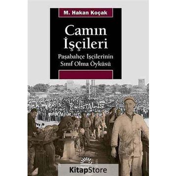 Camın İşçileri - M. Hakan Koçak