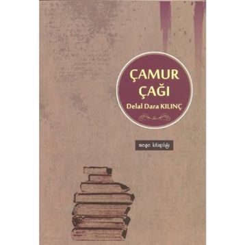 ÇAMUR ÇAĞI - DELAL DARA KILINÇ