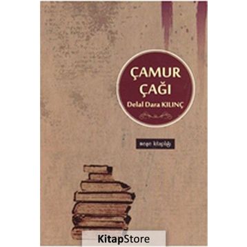 ÇAMUR ÇAĞI - DELAL DARA KILINÇ