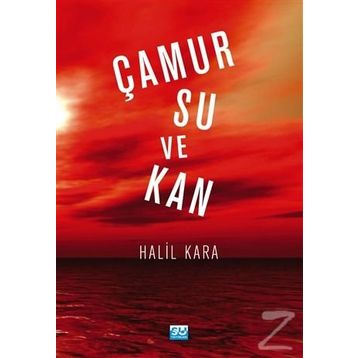 Çamur Su Ve Kan - Halil Kara
