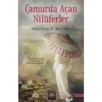 Çamurda Açan Nilüferler - Heather B. Moore