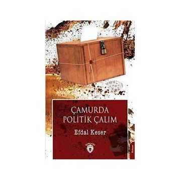 Çamurda Politik Çalım - Efdal Keser