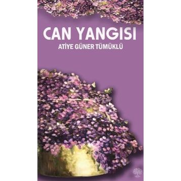 Can Yangısı - Atiye Güner Tümüklü