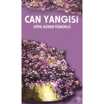 Can Yangısı - Atiye Güner Tümüklü