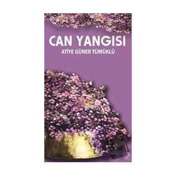 Can Yangısı - Atiye Güner Tümüklü