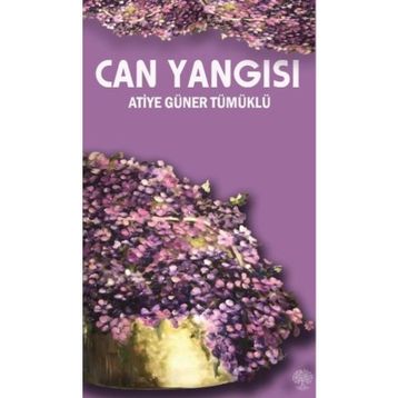 Can Yangısı - Atiye Güner Tümüklü