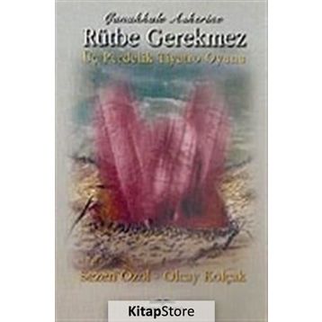 ÇANAKKALE ASKERINE RÜTBE GEREKMEZ - SEZEN ÖZOL