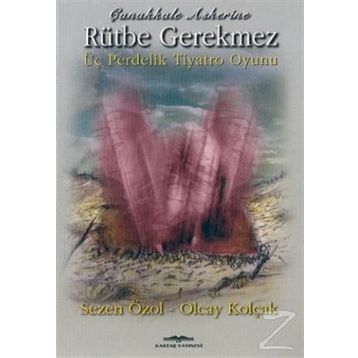 ÇANAKKALE ASKERINE RÜTBE GEREKMEZ - SEZEN ÖZOL