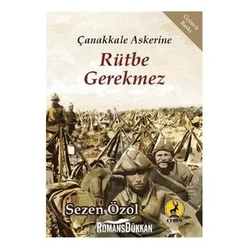 ÇANAKKALE ASKERINE RÜTBE GEREKMEZ - SEZEN ÖZOL