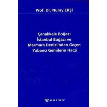 Çanakkale Boğazı İstanbul Boğazı ve Marmara Denizi’nden Geçen Yabancı Gemilerin Haczi - Nuray Ekşi