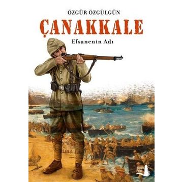 Çanakkale Efsanenin Adı - Özgür Özgülgün