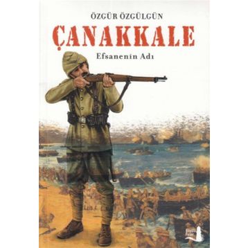 Çanakkale Efsanenin Adı - Özgür Özgülgün