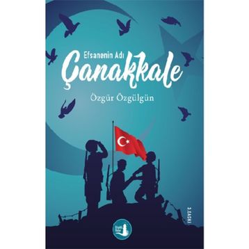Çanakkale Efsanenin Adı - Özgür Özgülgün