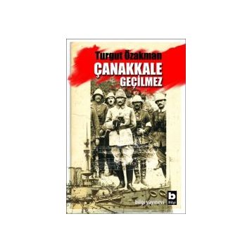 Çanakkale Geçilmez - Turgut Özakman