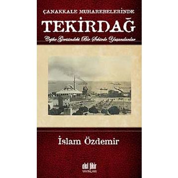 ÇANAKKALE MUHAREBELERINDE TEKİRDAĞ - İSLAM ÖZDEMİR