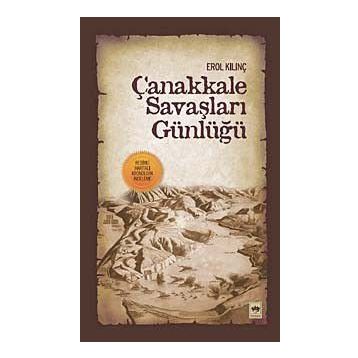 ÇANAKKALE SAVAŞLARI GÜNLÜĞÜ - EROL KILINÇ
