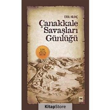 ÇANAKKALE SAVAŞLARI GÜNLÜĞÜ - EROL KILINÇ