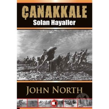 ÇANAKKALE SOLAN HAYALLER - JOHN NORTH
