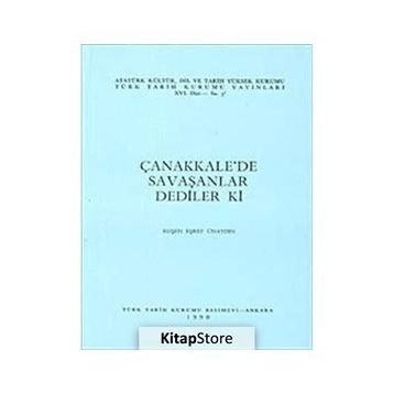 ÇANAKKALE'DE SAVAŞANLAR DEDILER KI - RUŞEN EŞREF ÜNAYDIN