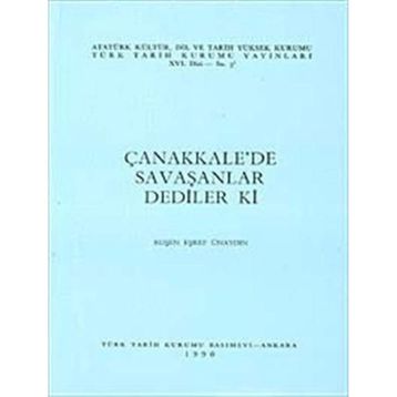 ÇANAKKALE'DE SAVAŞANLAR DEDILER KI - RUŞEN EŞREF ÜNAYDIN