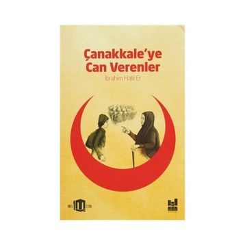 Çanakkale’ye Can Verenler - İbrahim Halil Er