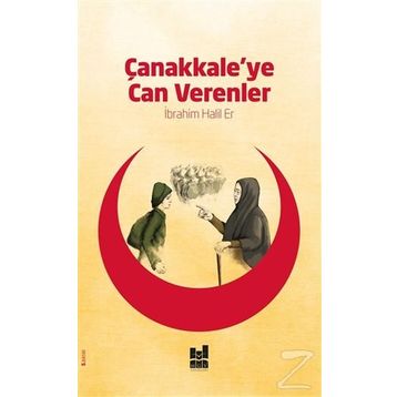 Çanakkale’ye Can Verenler - İbrahim Halil Er