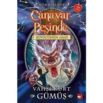 Canavar Peşinde 52 - Vahşi Kurt Gümüş - Adam Blade