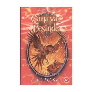 CANAVAR PEŞİNDE 6 - ALEV KUŞU EPOS - ADAM BLADE