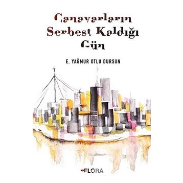 Canavarların Serbest Kaldığı Gün - Yağmur Otlu Dursun