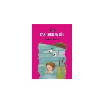 Canı Sıkılan Göl - Fadime Erezer