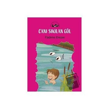 Canı Sıkılan Göl - Fadime Erezer