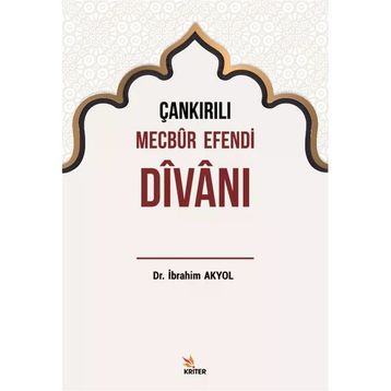 Çankırılı Mecbur Efendi Divanı - İbrahim Akyol