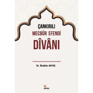 Çankırılı Mecbur Efendi Divanı - İbrahim Akyol