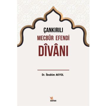 Çankırılı Mecbur Efendi Divanı - İbrahim Akyol