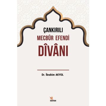 Çankırılı Mecbur Efendi Divanı - İbrahim Akyol