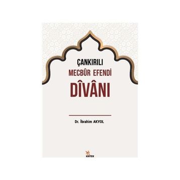 Çankırılı Mecbur Efendi Divanı - İbrahim Akyol