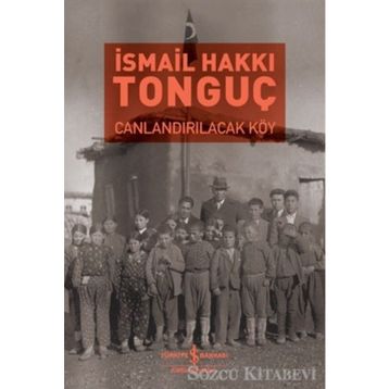 Canlandırılacak Köy - İsmail Hakkı Tonguç