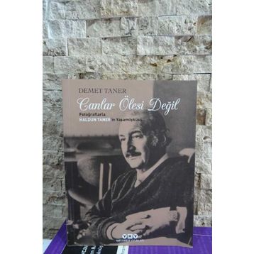 CANLAR ÖLESİ DEĞİL/ FOTOĞRAFLARLA HALDUN TANER'IN YAŞAM ÖYKÜSÜ - DEMET TANER
