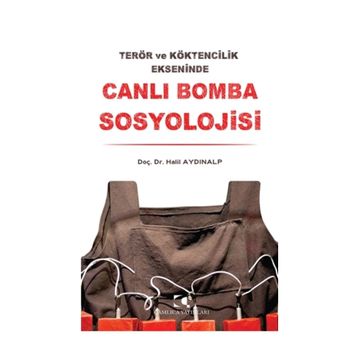 Canlı Bomba Sosyolojisi - Halil Aydınalp