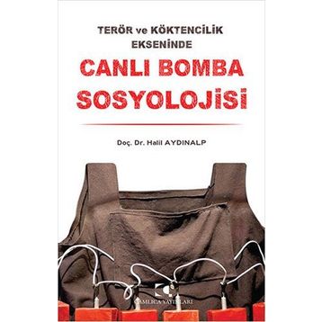 Canlı Bomba Sosyolojisi - Halil Aydınalp