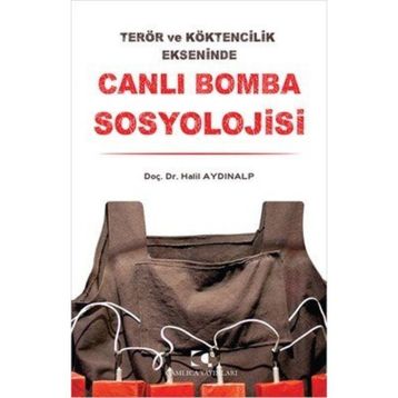 Canlı Bomba Sosyolojisi - Halil Aydınalp