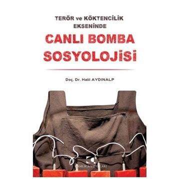 Canlı Bomba Sosyolojisi - Halil Aydınalp