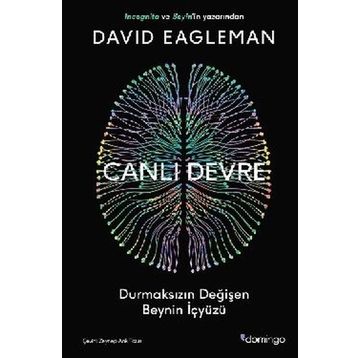 Canlı Devre - Durmaksızın Değişen Beynin İçyüzü - David Eagleman
