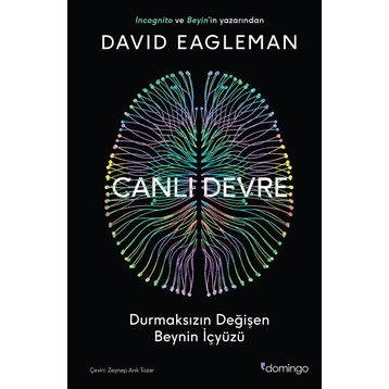 Canlı Devre - Durmaksızın Değişen Beynin İçyüzü - David Eagleman