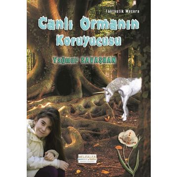 Canlı Ormanın Koruyucusu - Yağmur Savaşhan