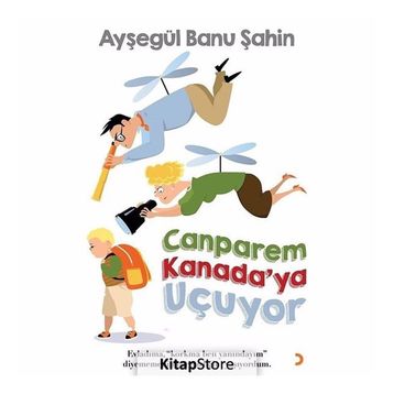 Canparem Kanada'ya Uçuyor - Ayşegül Banu Şahin