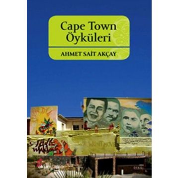 CAPE TOWN ÖYKÜLERİ - AHMET SAIT AKÇAY